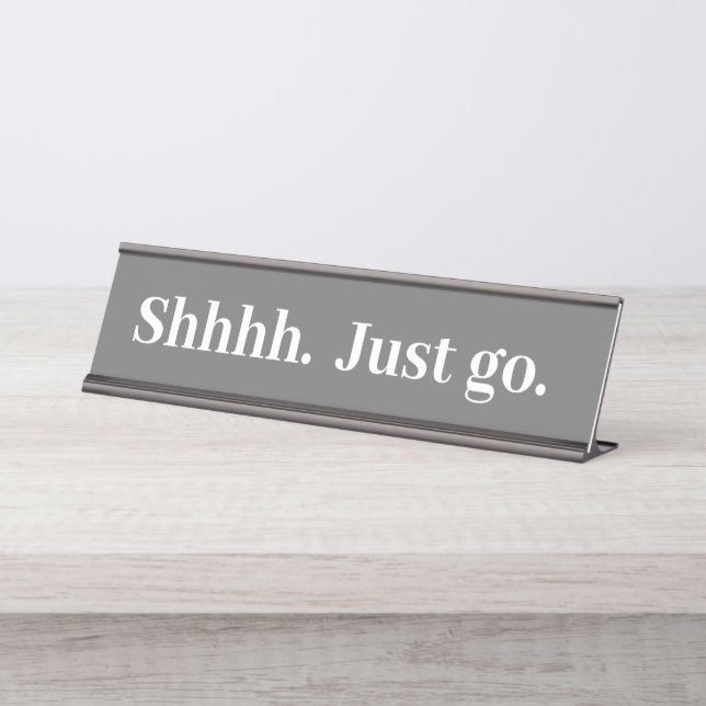 Shhh Just go Funny Office cadeau Bureau Nom Plaque (Devant)