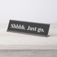 Shhh Just go Funny Office cadeau Bureau Nom Plaque