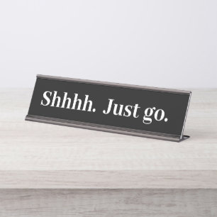 Shhh Just go Funny Office cadeau Bureau Nom Plaque