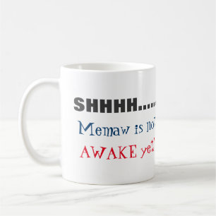 SHHH... Memaw is Not Awake Custom Text Coffee Mug