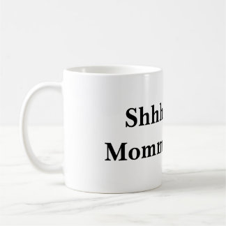 Shhh...Mommy's Busy Coffee Mug