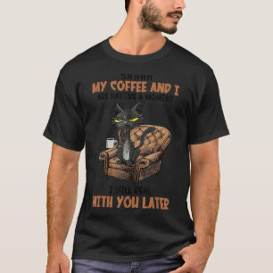 Shhh My Coffee And I Are Having A Moment Funny Cat T-Shirt