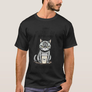 Shhh My Coffee & I Are Having A Moment Funny Cats T-Shirt