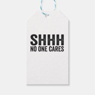 Shhh No one Cares Funny Sarcastic Quote Gift Tags