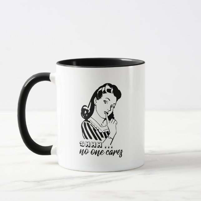 Shhh ... No One Cares Mug (Left)