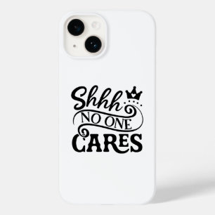 Shhh No One Cares Typography Quote Saying Case-Mate iPhone 14 Case