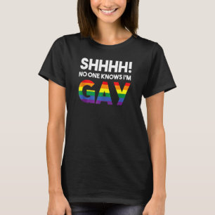 Shhh No One Knows I'm Gay  Lgbt Gay Rights Pro Pri T-Shirt