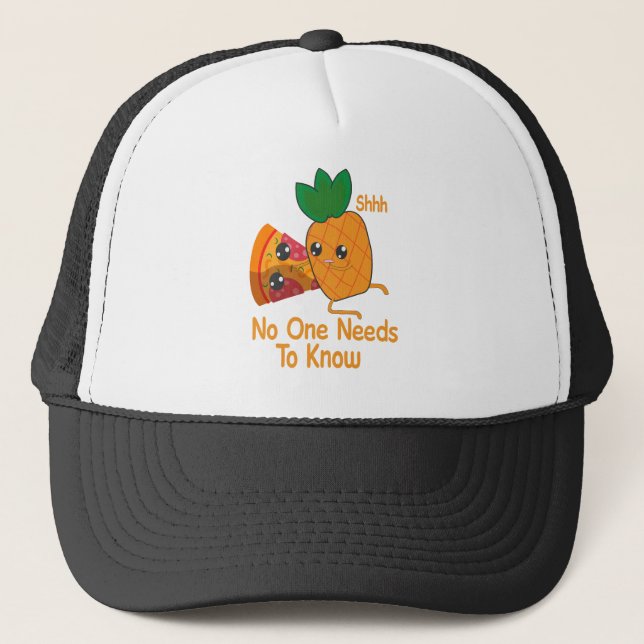 shhh no one needs to know Funny Pineapple Pizza Trucker Hat (Front)