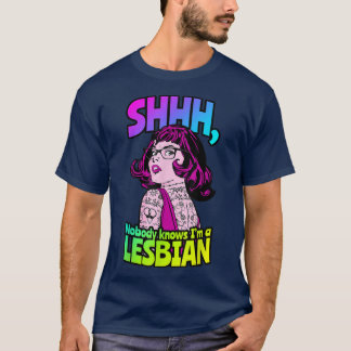 Shhh Nobody Knows I'm A Lesbian Tattooed Pop Art L T-Shirt