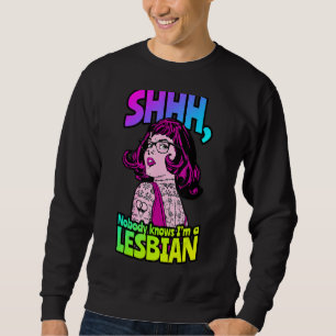 Shhh Nobody Knows I'm A Lesbian Tattooed Pop Lgbtq Sweatshirt
