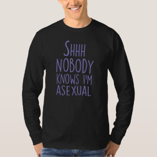Shhh Nobody Knows I'm Asexual  Pride Flag Coming O T-Shirt
