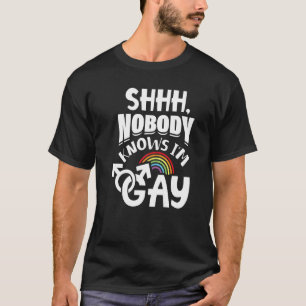 Shhh Nobody Knows I'm Gay Lgbt Pride 1 T-Shirt
