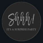 Shhh! Surprise Birthday Party Birthday Classic Round Sticker<br><div class="desc">Shhh! Surprise Birthday Party Silver Foil Birthday Sticker. The Surprise Birthday Party stick uses the popular faux gold foil typography. Please contact the designer for matching items.</div>