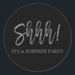 Shhh! Surprise Birthday Party Birthday Classic Round Sticker<br><div class="desc">Shhh! Surprise Birthday Party Silver Foil Birthday Sticker. The Surprise Birthday Party stick uses the popular faux gold foil typography. Please contact the designer for matching items.</div>