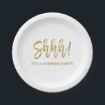 Shhh! Surprise Birthday Party Birthday Paper Plate<br><div class="desc">Shhh! Surprise Birthday Party Gold Foil Birthday Paper Plate. The Surprise Birthday Party paper plate uses the popular faux gold foil typography. Please contact the designer for matching items.</div>