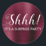 Shhh! Surprise Birthday Party Classic Round Sticker<br><div class="desc">Shhh! Surprise Birthday Party Faux Metallic Brushed Metal Purple Burgundy Party Bag which are perfect for a Cranberry Marsala Birthday Party. This sticker  is perfect for a Shhh! Surprise Birthday Party. If you need additional customized matching items,  please contact the designer.</div>