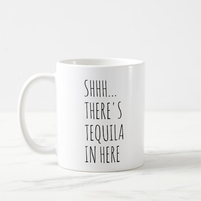 Shhh... There's Tequila In Here Coffee Mug (Left)
