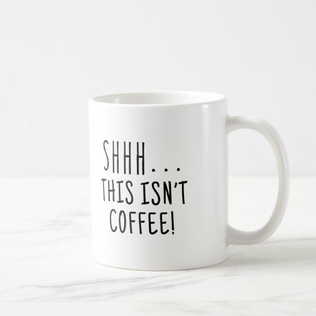 Shhh.. This isn't coffee mug (Right)