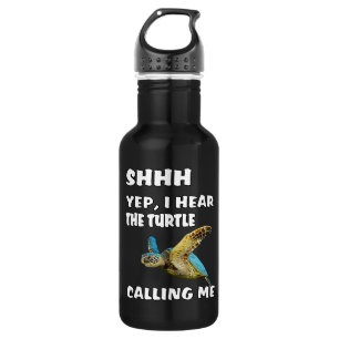 Shhh Yep I Hear The Turtle Calling Me Shirt Funny 532 Ml Water Bottle
