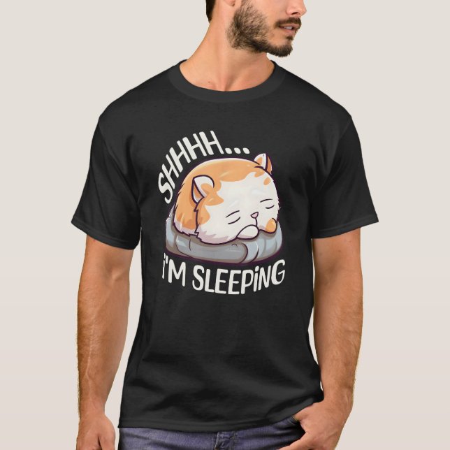 Shhhh  I m Sleeping Tired Napping Lazy  Sleeping C T-Shirt (Front)
