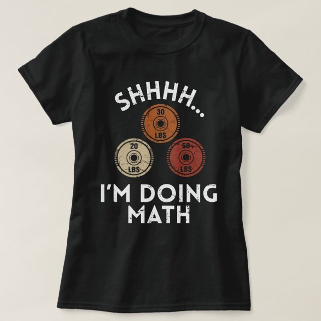 Shhhh I'm Doing Math Funny Gym T-Shirt (Design Front)