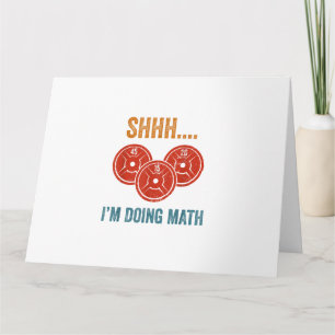Shhhh I'm Doing Maths Weight Lifting Gymer Gym Dea Card