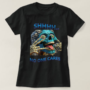 SHHHH... No One Cares Eccentric Skull Reaper T-Shirt