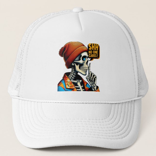 SHHHH... No One Cares Skeleton Rebellious Message Trucker Hat (Front)