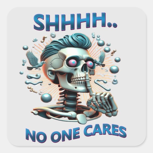 SHHHH... No One Cares Skull Reaper Square Sticker (Front)