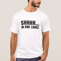 Shhhh... No One Cares