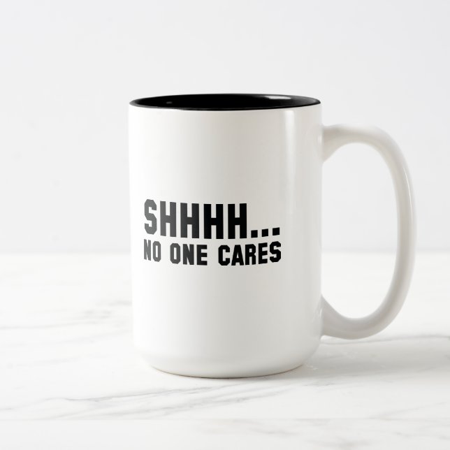 Shhhh... No One Cares Two-Tone Coffee Mug (Right)