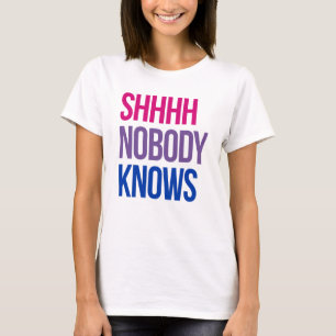 Shhhh Nobody Knows I'm bisexual T-Shirt
