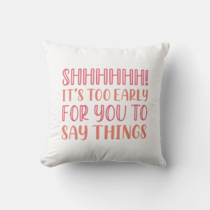 Shhhhhh Early Throw Pillow