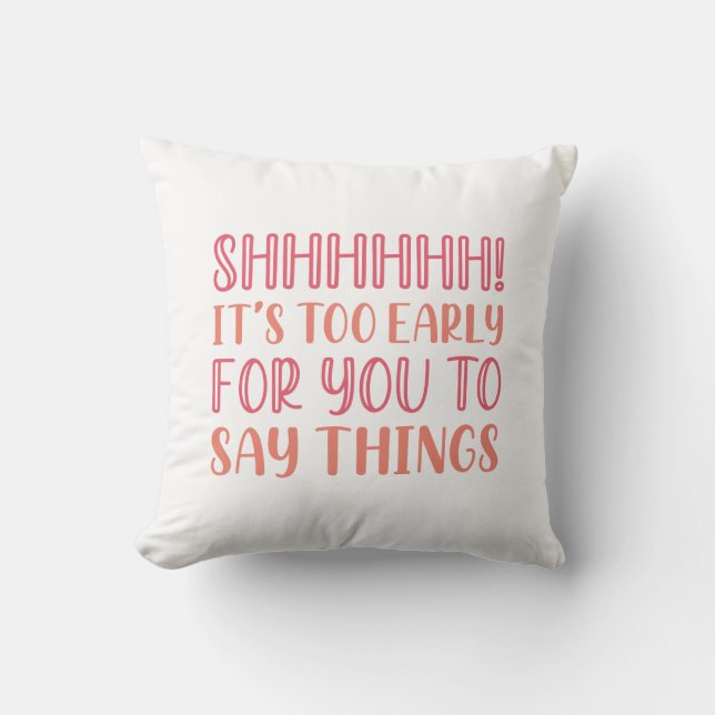 Shhhhhh Early Throw Pillow (Front)