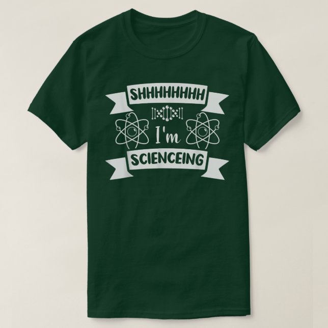 shhhhhhhh I'm scienceing Science Scientist  T-Shirt (Design Front)