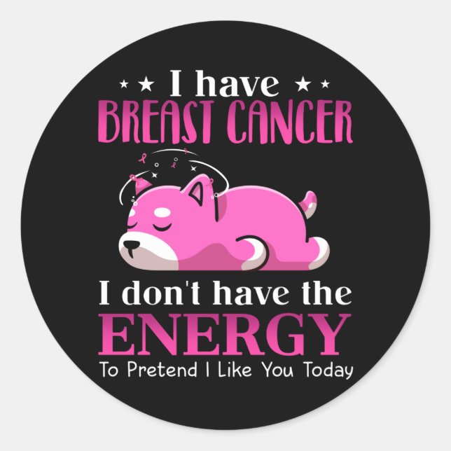 Shiba I Have Breast Cancer I Don't Have the Energy Classic Round Sticker (Front)