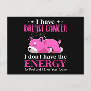 Shiba I Have Breast Cancer I Don't Have the Energy Postcard