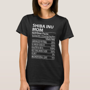 Shiba Inu Mom Nutrition Facts Shiba Inu Dog Owner T-Shirt