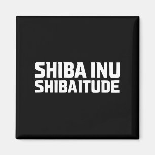 Shiba Inu Shibaitude Funny Japanese Dog Lover Magnet