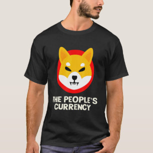 Shiba Inu The Peoples Currency Shiba Inu Crypto T-Shirt