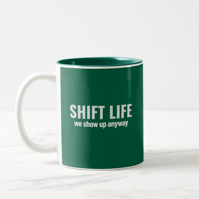 SHIFT LIFE - we show up anyway | Shift Life Two-Tone Coffee Mug (Left)