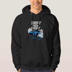Shift Then Drift Drifting Car Men Auto Racing Mech Hoodie