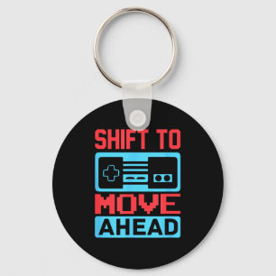 Shift To Move Ahead Funny Gaming Quotes Gift For G Keychain