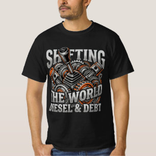 Shifting The World Diesel And Debt Trucker Gift T-Shirt