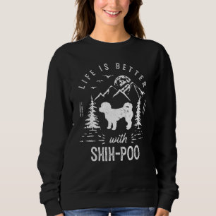 Shih Poo Life Better Mom Dad Dog Sweatshirt