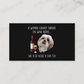Shih Tzu | A Woman Can’t Survive On Wine Alone Business Card