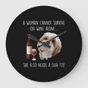 Shih Tzu A Woman Can’t Survive On Wine Alone Large Clock