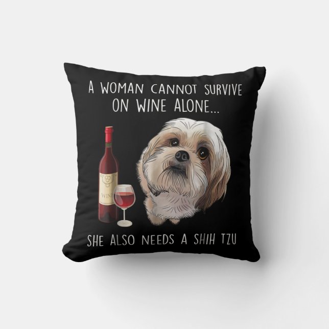 Shih Tzu | A Woman Can’t Survive On Wine Alone Throw Pillow (Front)