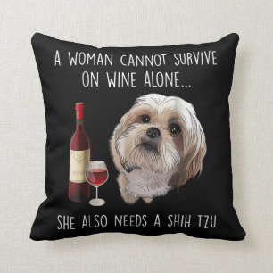 Shih Tzu   A Woman Can’t Survive On Wine Alone Throw Pillow