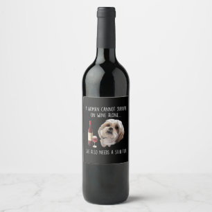 Shih Tzu   A Woman Can’t Survive On Wine Alone Wine Label
